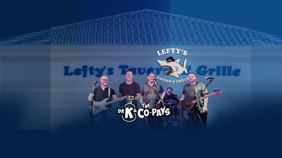 Live Music Dr K & The CoPays at Leftys, Lefty's Tavern & Grille