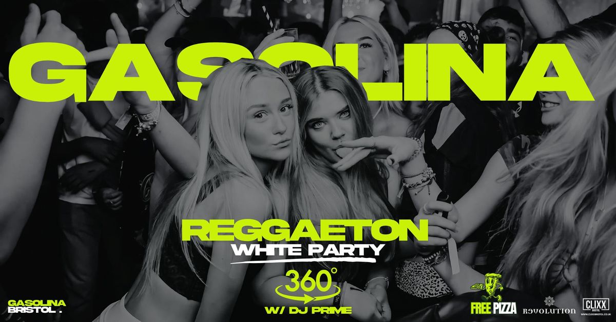 Gasolina Bristol 🔥 Reggaeton White Party w/ DJ Prime x 360, 7 August | Event in Bristol | AllEvents