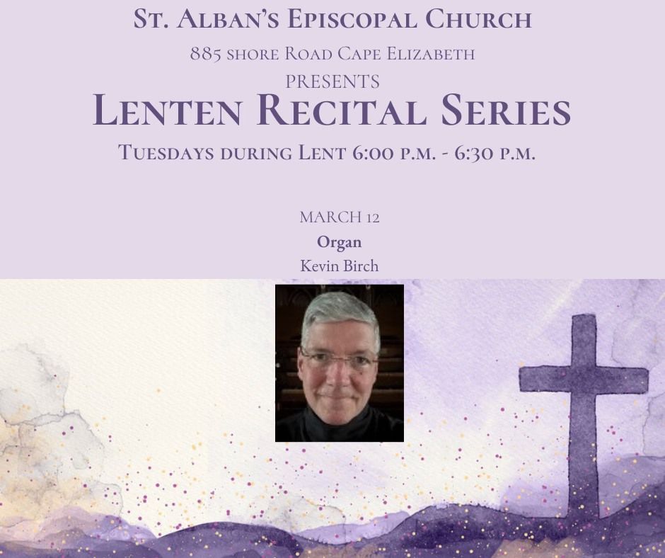 2024 Lenten Recital Series - Organ Recital: Kevin Birch, 885 Shore Road ...