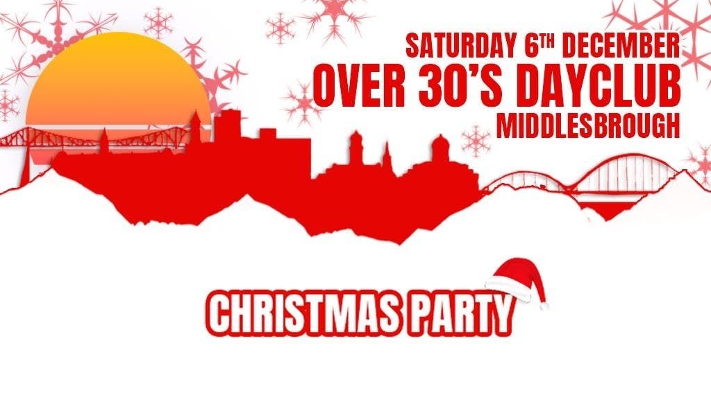 Over 30s Dayclub MIDDLESBROUGH - Christmas party , 6 December | Event in Middlesbrough | AllEvents