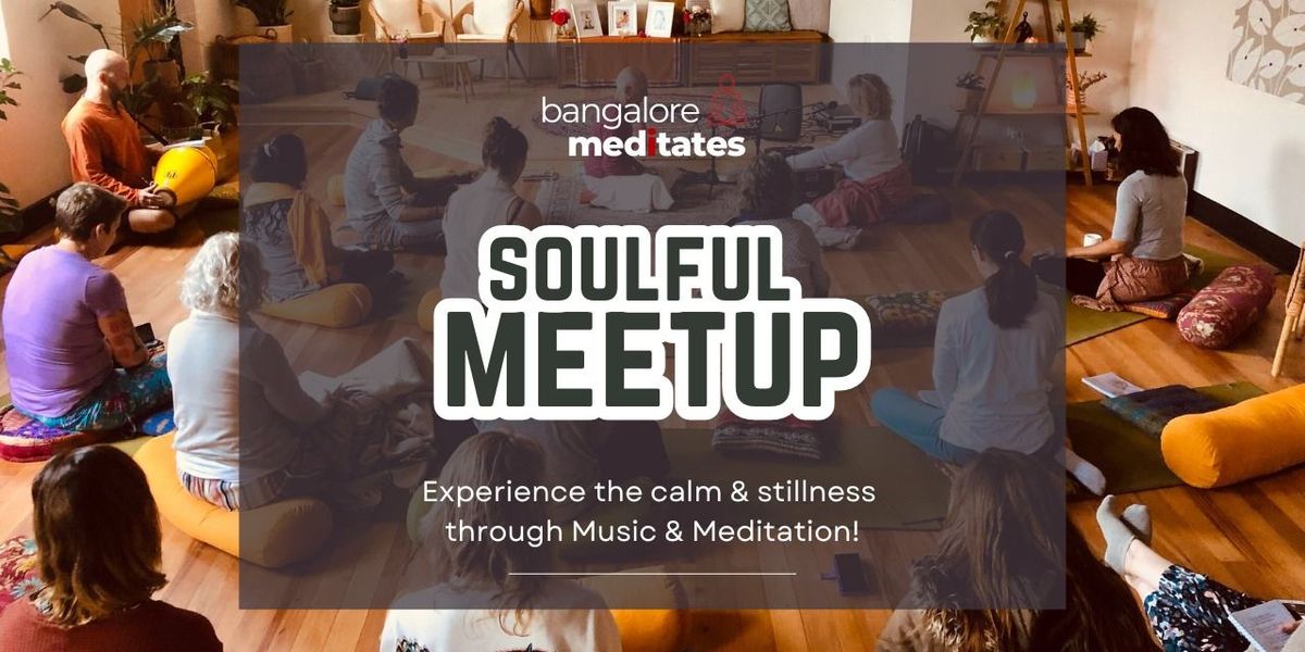Soulful Meetup by Bangalore Meditates, 26 July | Event in Bangalore | AllEvents
