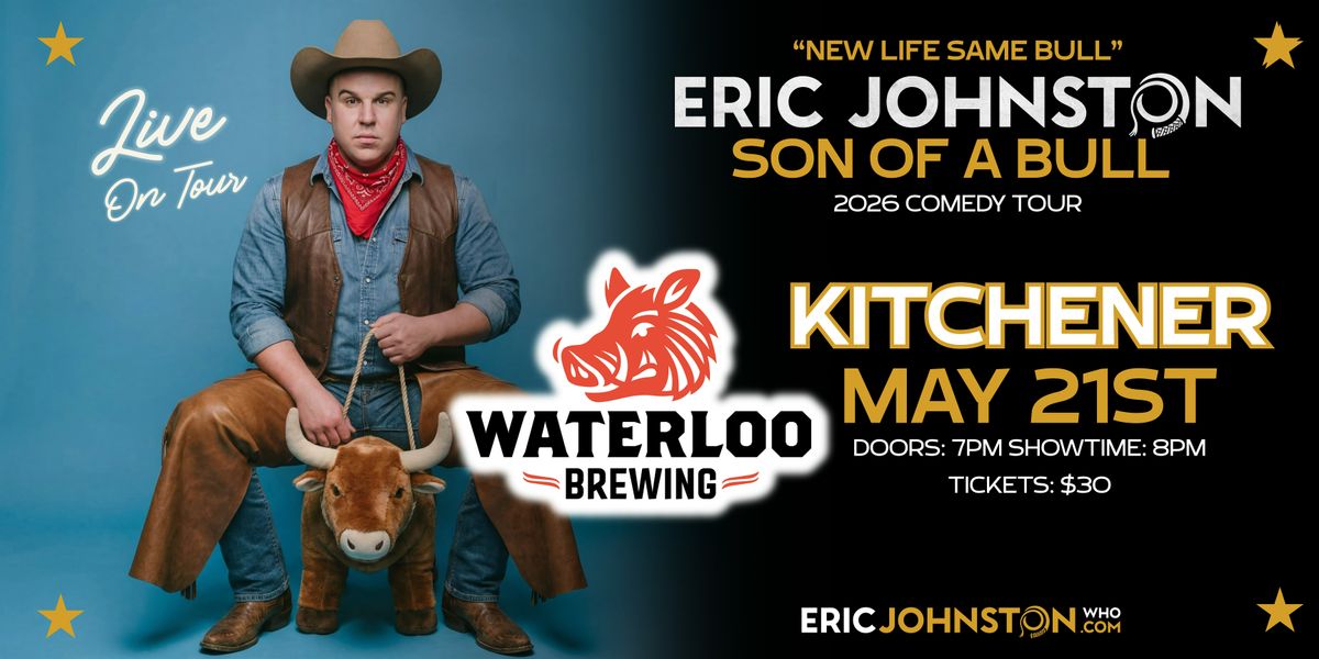 The Eric Johnston “Son of a Bull” Comedy Tour LIVE at Waterloo Brewing!