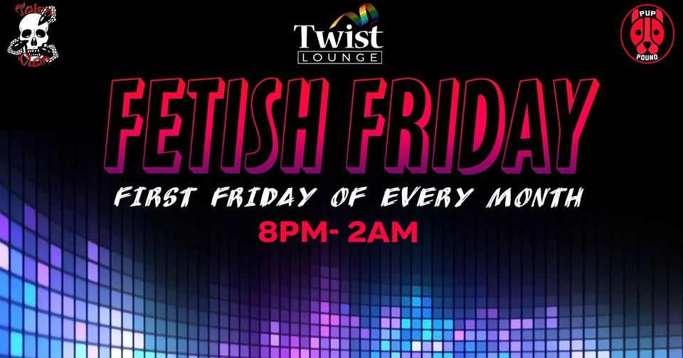 Fetish Friday at Twist Lounge, Twist Lounge, Greensboro, 6 January to 7