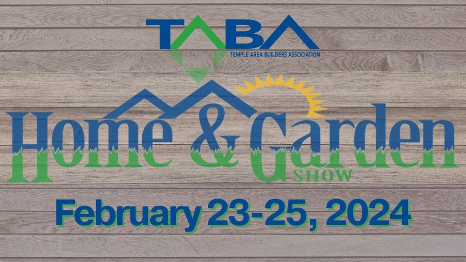 TABA 2024 Home Garden Show Cadence Bank Center Belton 23 February taba-2024-home-garden-show-cadence-bank-center-belton-23-february