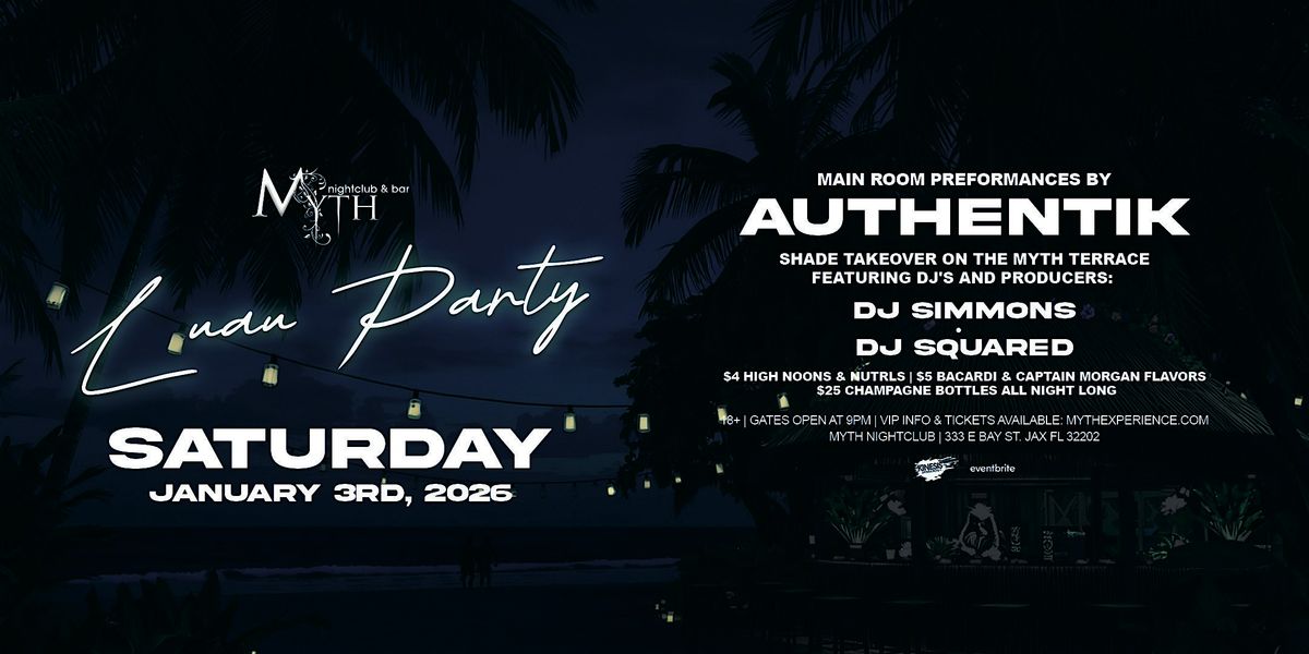Luau Party at Myth Nightclub feat. AUTHENTIK | Saturday 01.3.26, 3 January | Event in Jacksonville | AllEvents