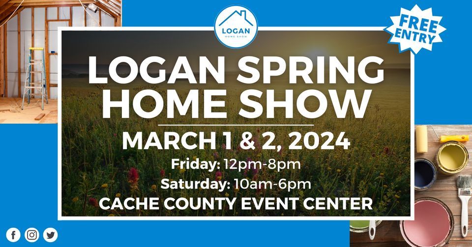 Logan Spring Home Show, March 1 & 2, 2025, Cache County Event Center