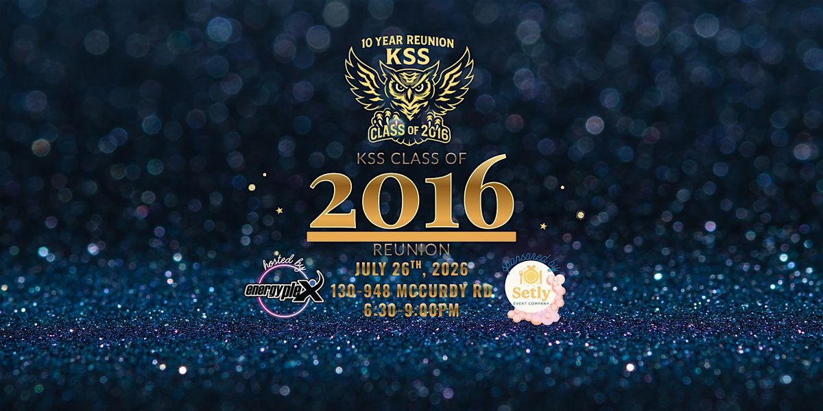 KSS Class of 2016: The 10-Year Reunion