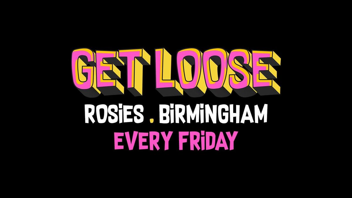 GET LOOSE FRIDAYS ROSIES BIRMINGHAM [£2 TICKETS] , 23 January | Event in Birmingham | AllEvents