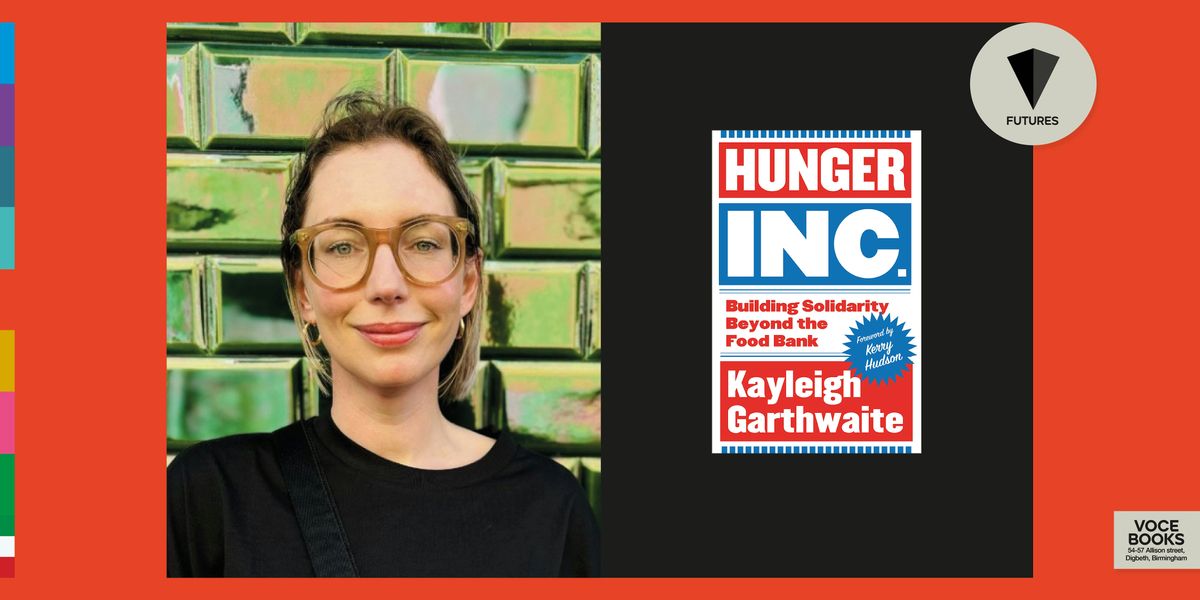 KAYLEIGH GARTHWAITE: HUNGER INC., 5 February | Event in Birmingham | AllEvents