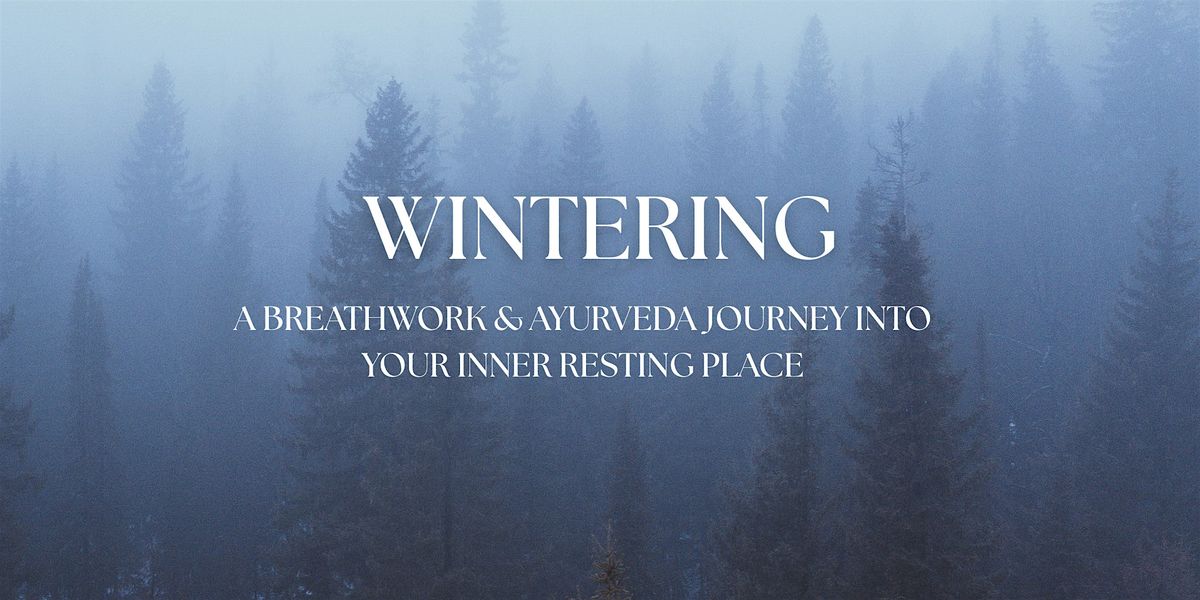 Wintering: A Breathwork & Ayurveda journey into your inner resting place, 18 December | Event in Spring Lake