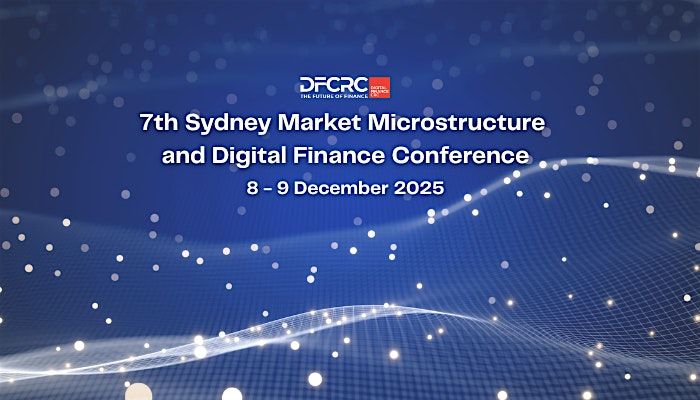 7th Sydney Market Microstructure and Digital Finance Conference, 8 December | Event in Sydney | AllEvents