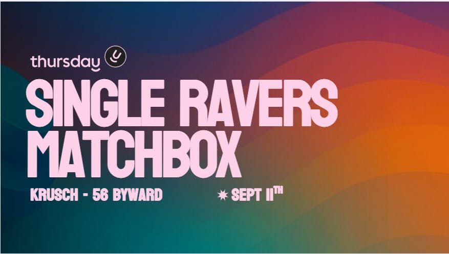  Thursday | Ravers Matchbox Party | Krusch - 56 Byward, 11 September | Event in Ottawa | AllEvents