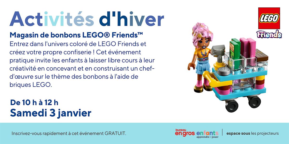 LEGO® Friends™  Magasin de bonbons à Bureau en Gros Châteauguay Magasin 209, 3 January | Event in Châteauguay