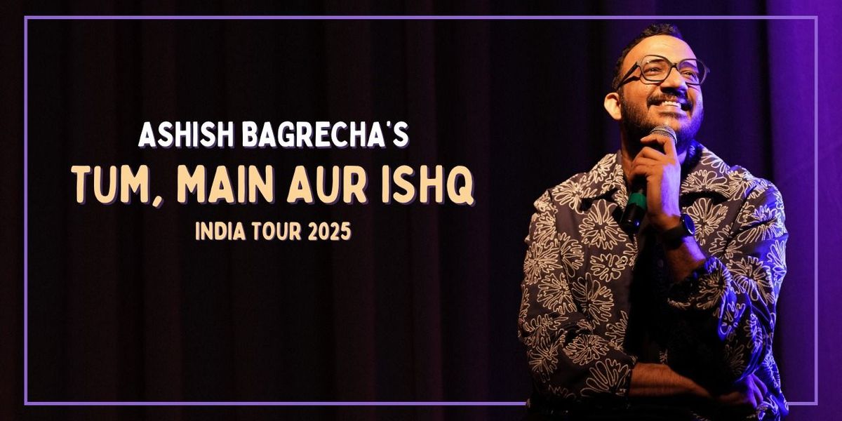 Tum, Main aur Ishq - Ashish Bagrecha | Event in Mumbai | AllEvents