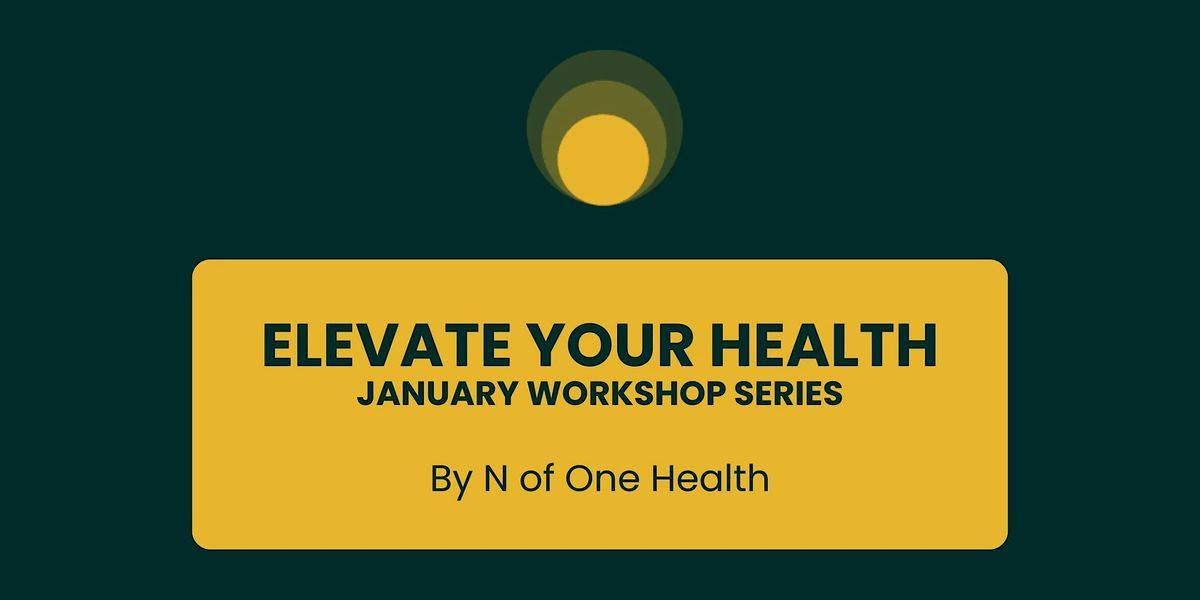 ELEVATE YOUR HEALTH - January Workshop Series, 4 January | Event in Belfast | AllEvents