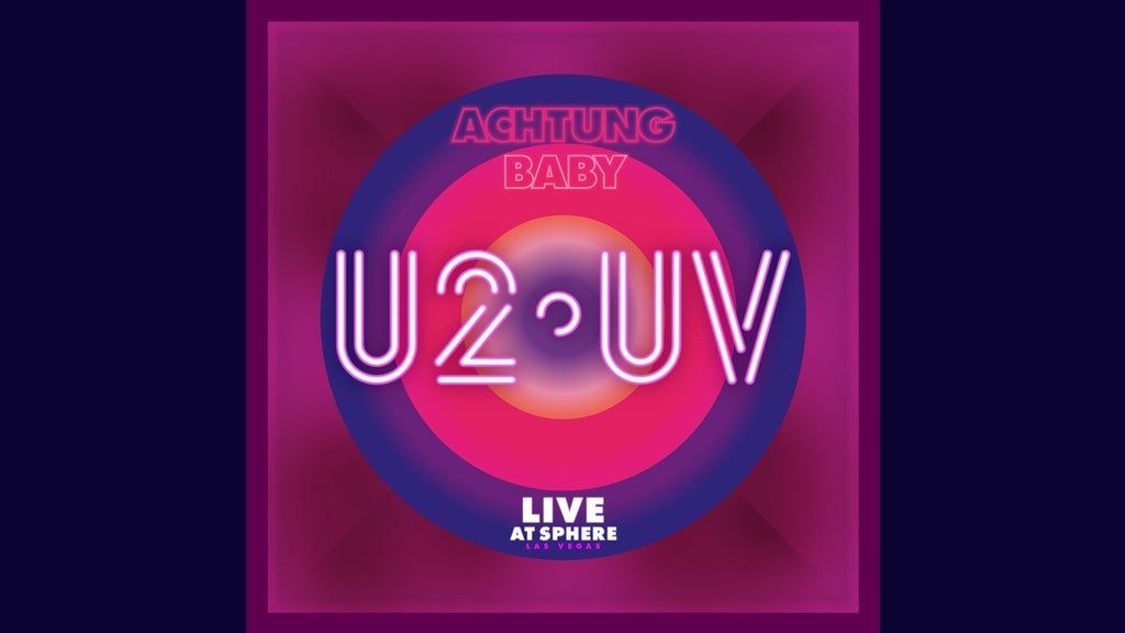 U2:UV Achtung Baby Live At Sphere - General Admission Floor, Sphere