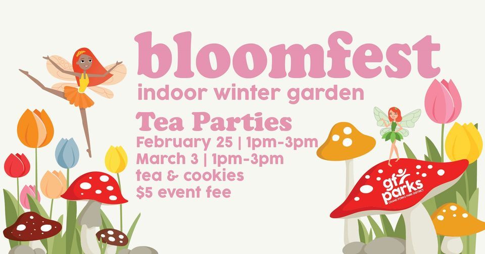 Bloomfest Tea Party Indoor Winter Garden, 250 Elks Dr, Grand Forks, ND