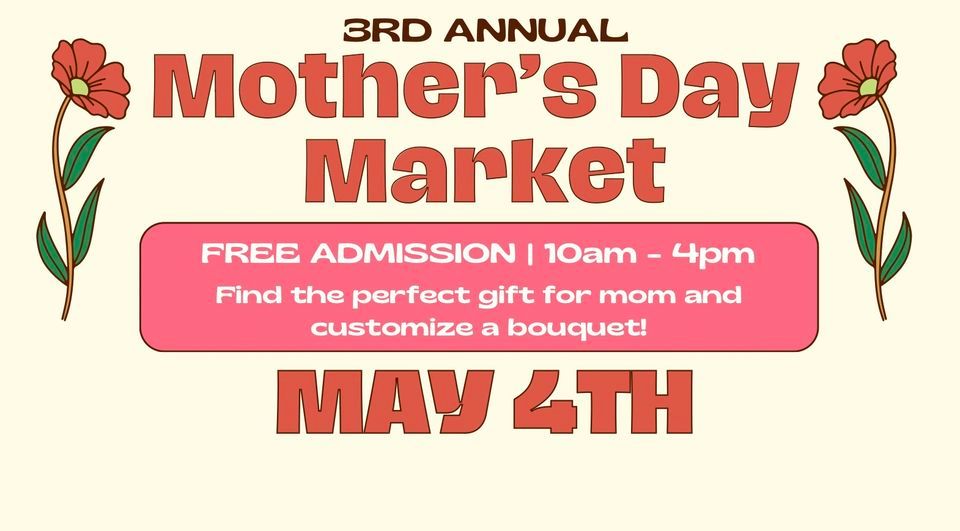 3rd Annual Mothers Day Market, Putnam County Fairgrounds, Cookeville