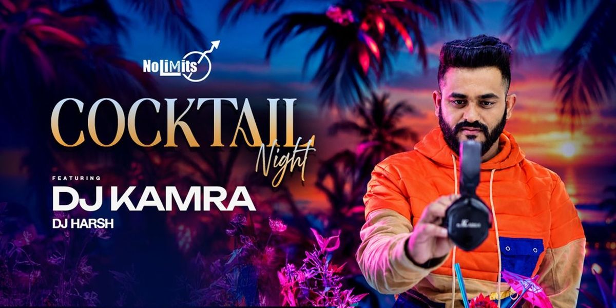 COCKTAIL NIGHT FT. DJ KAMRA & DJ HARSH