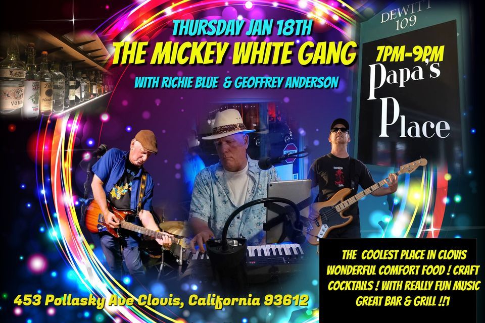 Mickey White Gang ! Papas Place Clovis CA ! w/Richie Blue & Geoffrey