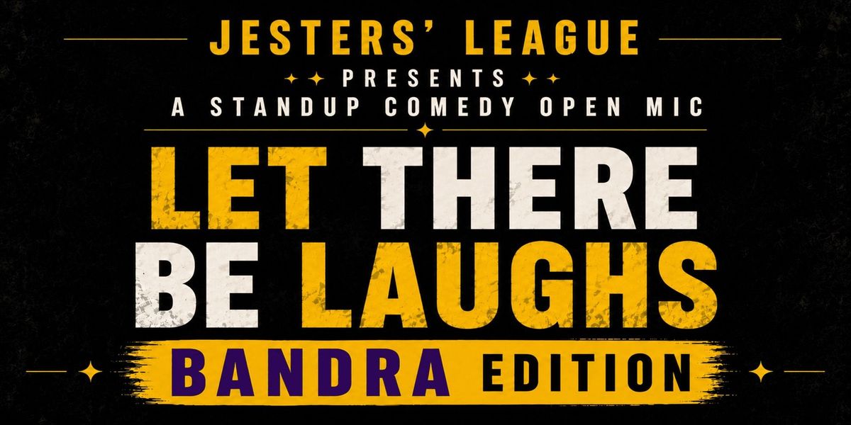 LET THERE BE LAUGHS - STANDUP COMEDY OPEN MIC