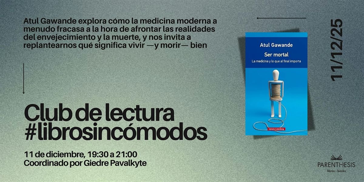Club de lectura #librosincómodos: Ser mortal de Atul Gawande, 11 December | Event in Madrid | AllEvents