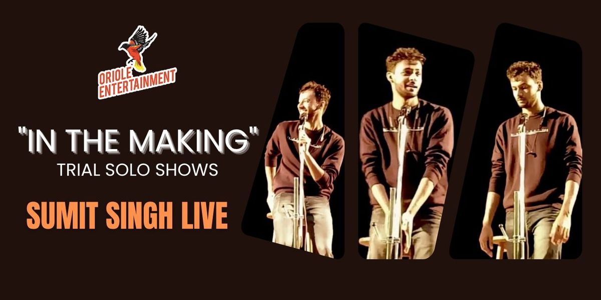 In The Making - Sumit Singh Live - Solo Show, 19 July | Event in Gwalior | AllEvents