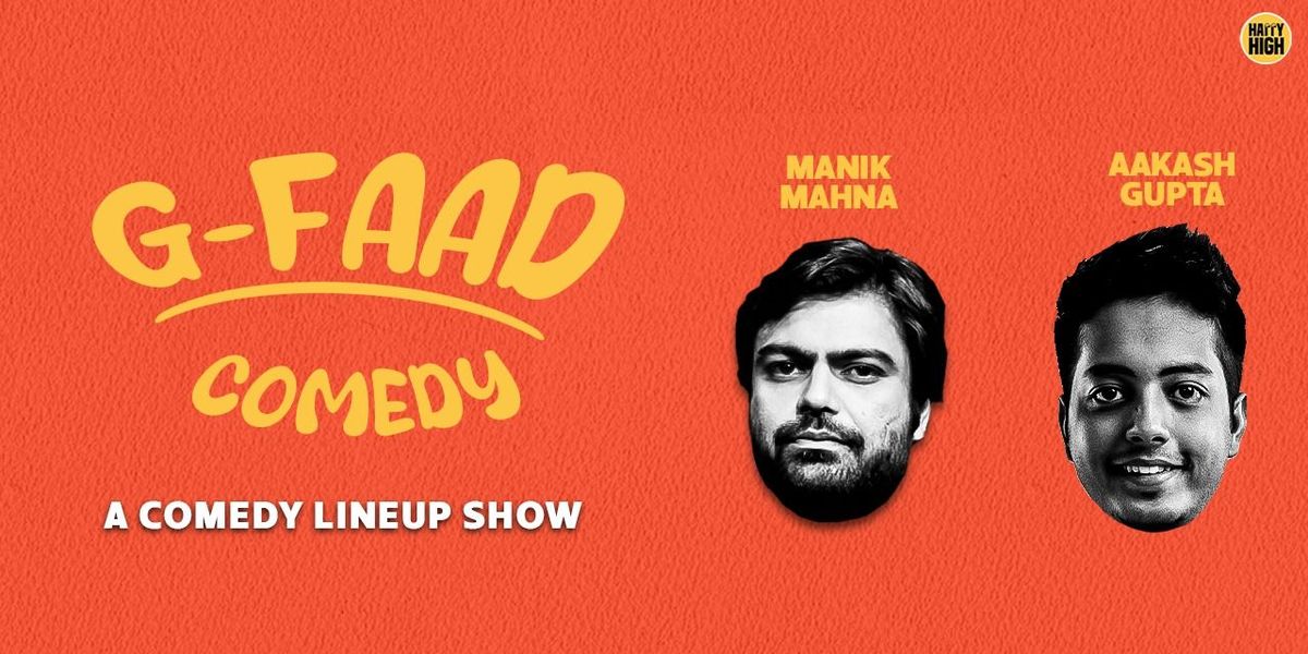 G - FAAD COMEDY ft Manik Mahna and Aakash Gupta, 3 July | Event in New Delhi | AllEvents