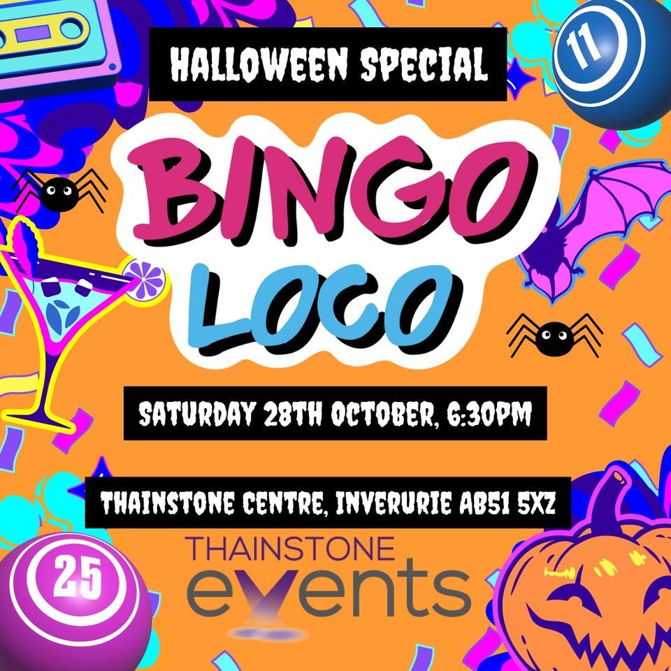 Bingo Loco Halloween Special Saturday 28th of October, Thainstone