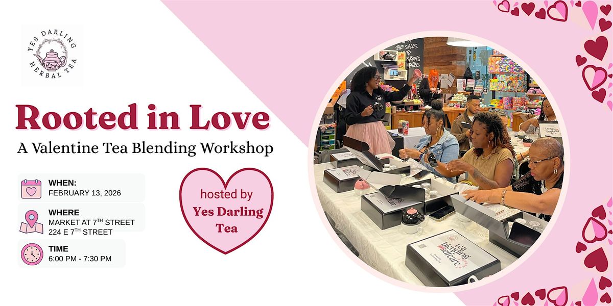 You’re invited to Rooted in Love: A Valentiness Tea Blending Workshop ...