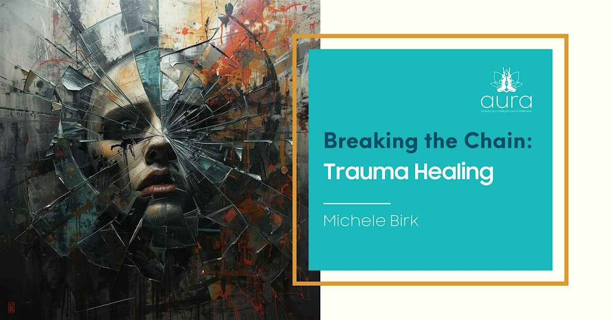 Breaking the Chain: A Trauma Healing Class, 18 January | Event in Aurora | AllEvents