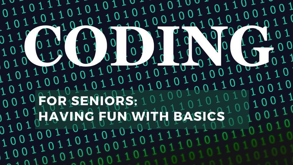 Have Fun Coder Coding for Seniors: Having Fun with Basics, A. C. Hunter Public Library ...