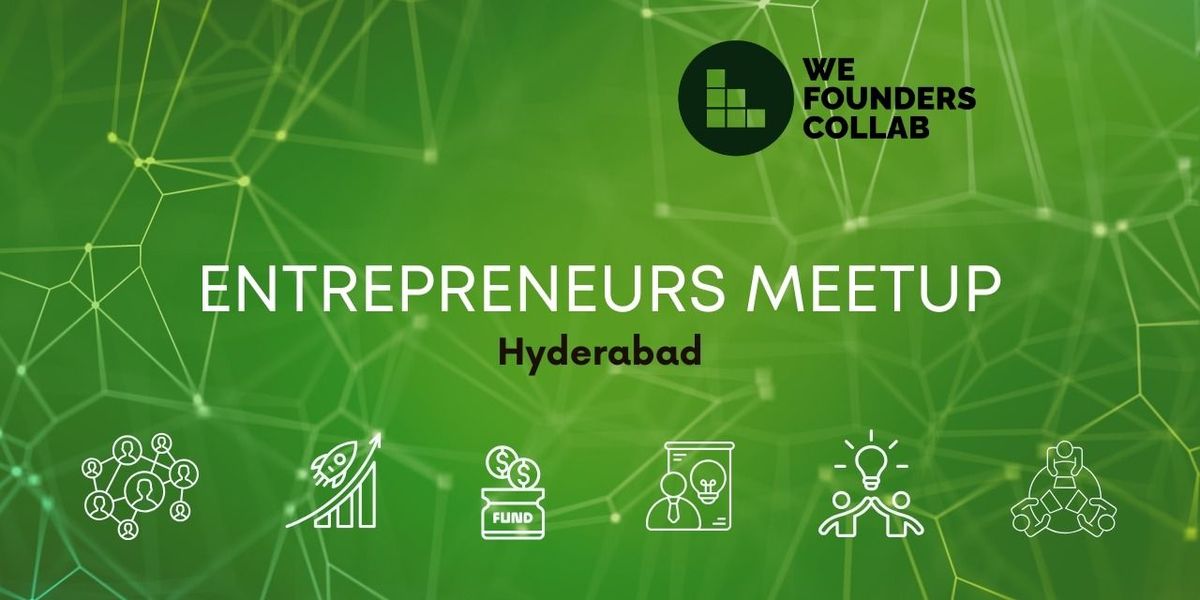 Entrepreneurs Meetup We Founders Collab Hyderabad, 10 May | Event in Hyderabad | AllEvents