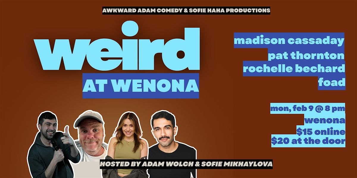 Weird at Wenona: A Stand Up Comedy Show, Wenona, Toronto, 9 February ...