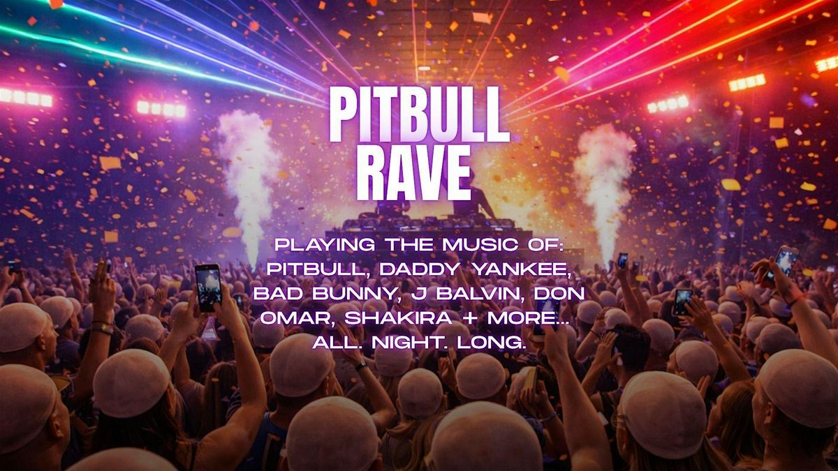 Pitbull Rave - The Abbey | Orlando, The Abbey, Orlando, 17 July to 18 ...