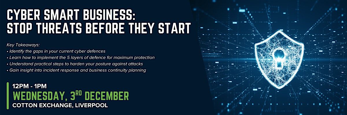 Cyber Smart Business: Stop Threats Before They Start, 3 December | Event in Liverpool | AllEvents