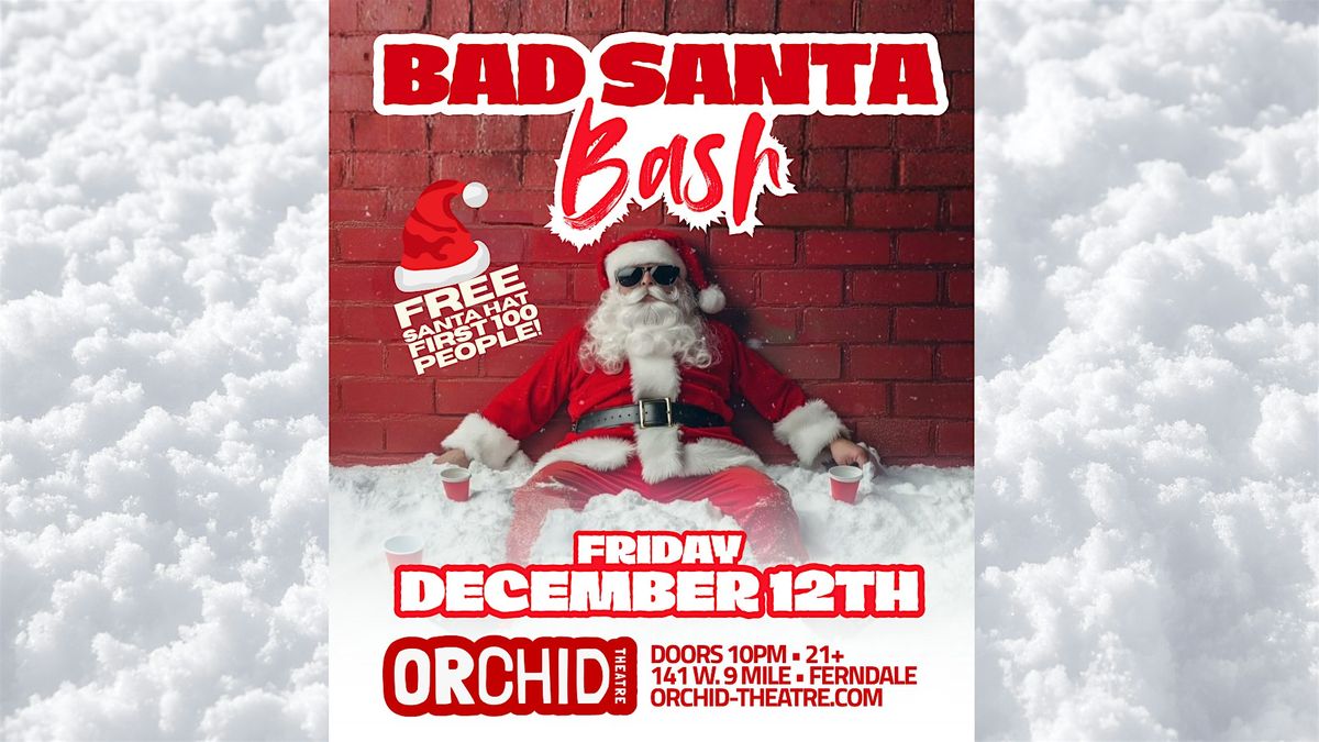 Bad Santa Bash at Orchid Theatre, 12 December | Event in Ferndale | AllEvents