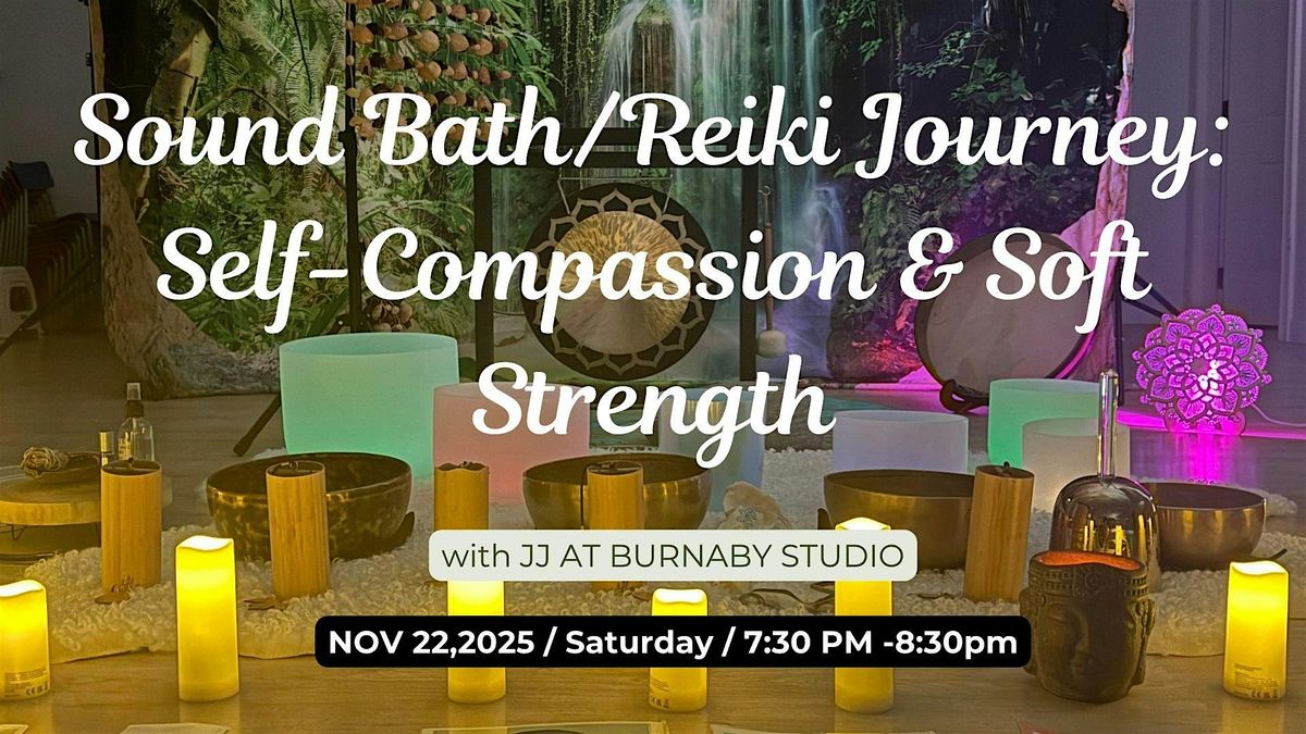 Sound Bath Journey: Self-Compassion & Soft Strength, 22 November | Event in Burnaby | AllEvents