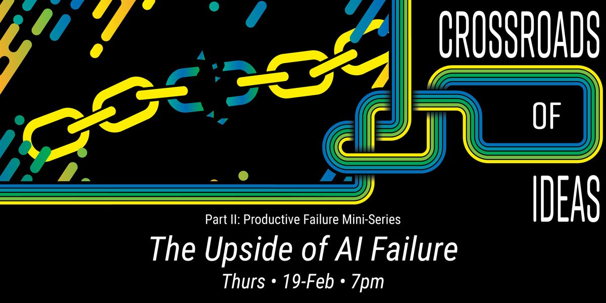 Crossroads of Ideas: The Upside of AI Failure, 19 February | Event in Madison | AllEvents