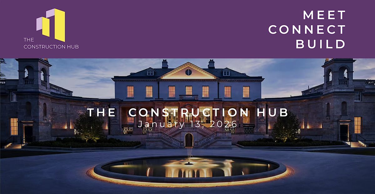 The Construction Hub - Tuesday 13th January 2026, 13 January | Event in Sevenoaks | AllEvents