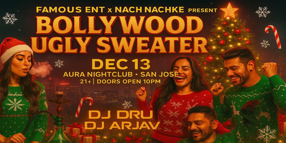 BOLLYWOOD | UGLY SWEATER| AURASJ, 13 December | Event in San Jose | AllEvents