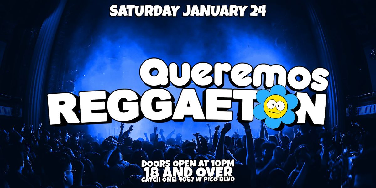 QUEREMOS REGGAETON PARTY @ CATCH ONE LA 18+, 24 January | Event in Los Angeles | AllEvents
