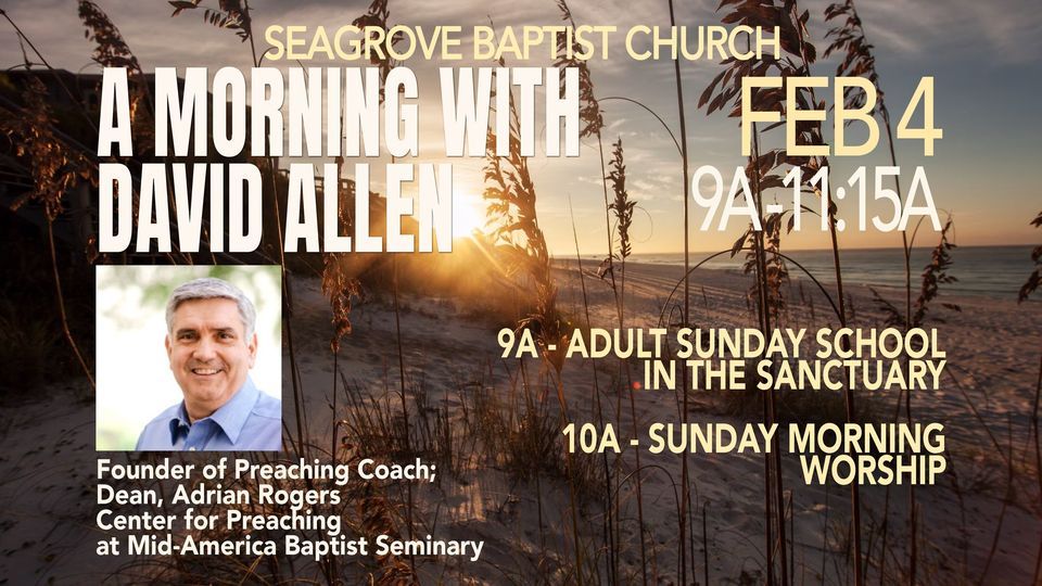 A Morning with Dr. David Allen, Seagrove Baptist Church, Santa Rosa ...
