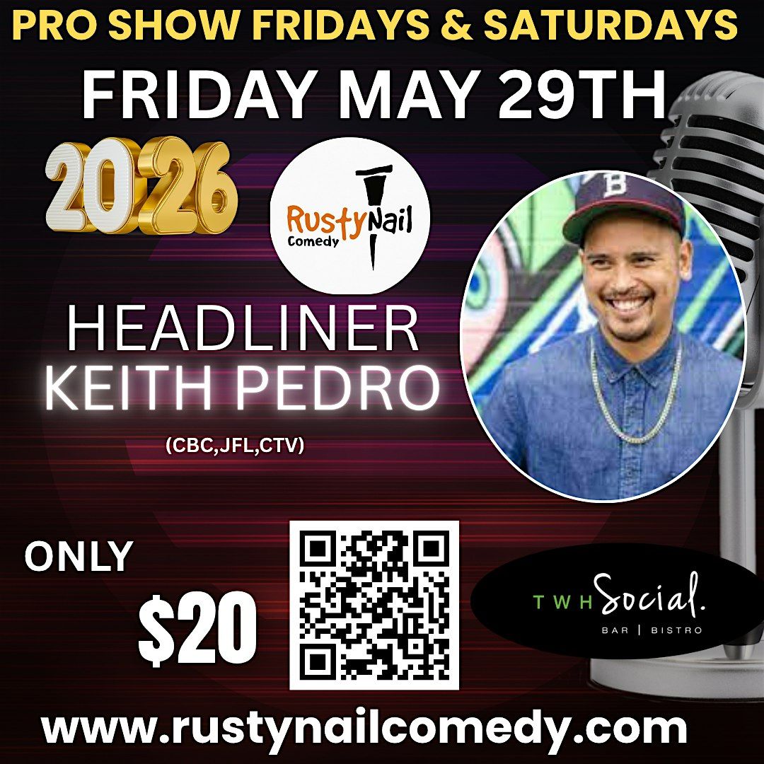 Rusty Nail Comedy Friday TWH Social:Keith Pedro *8 PM showtime