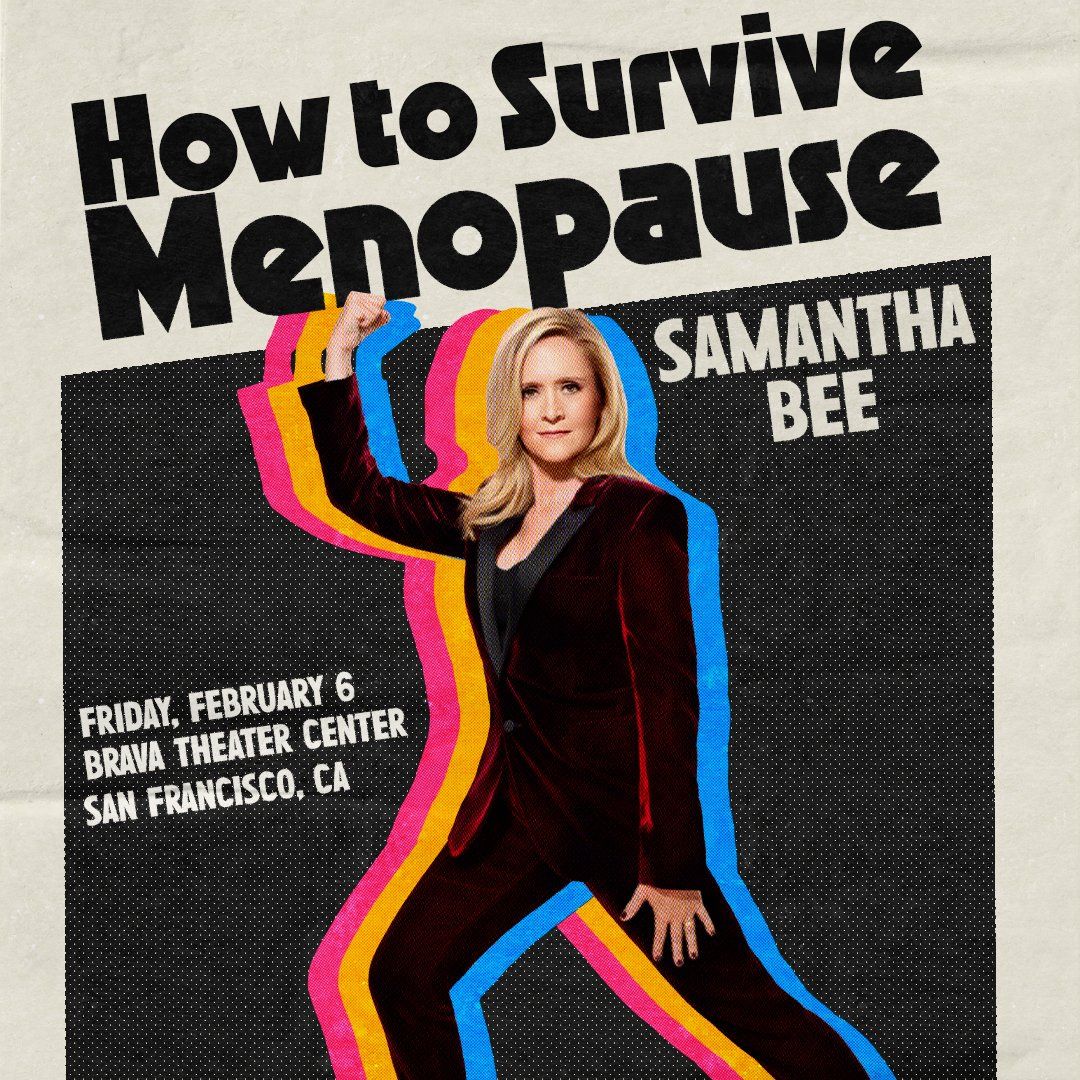 Samantha Bee: How to Survive Menopause at Brava Theater Center, 5 February | Event in San Francisco | AllEvents