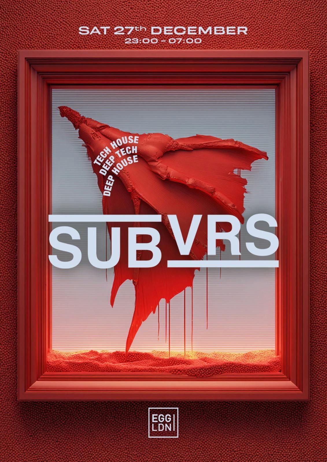 Egg LDN Pres: SUBVRS - Tech House, Deep Tech &amp; Deep House, 27 December | Event in London | AllEvents