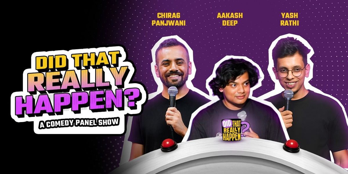 Did that Really Happen? ft. Yash Rathi and Chirag, Comedy County: Noida ...