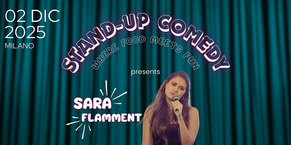 Stand-Up Comedy • Where Food meets Fun | SARA FLAMMENT, 2 December | Event in Milano | AllEvents