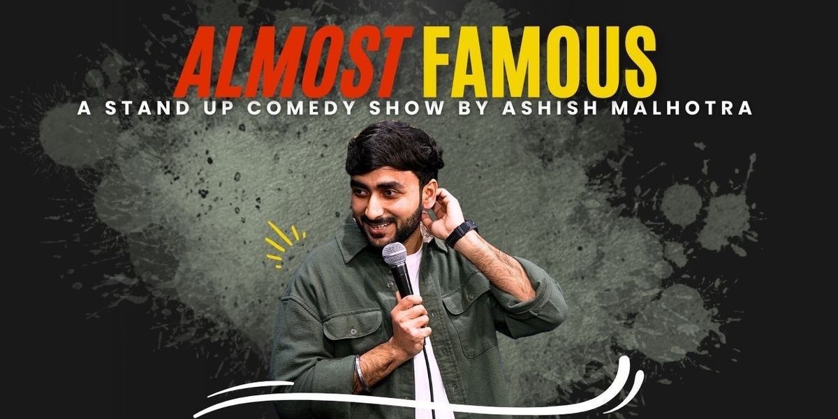 Almost Famous by Ashish Malhotra - A Comedy Show