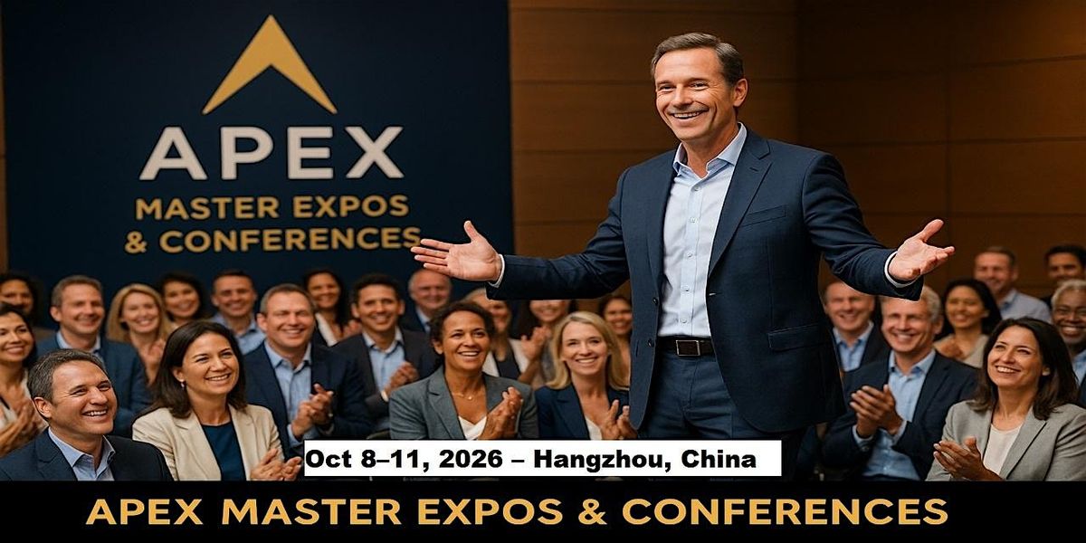 Apex Master Expos Conferences in Hangzhou, China, 8 October | Event in Hang Zhou Shi | AllEvents